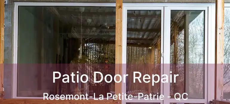  Patio Door Repair Rosemont-La Petite-Patrie - QC
