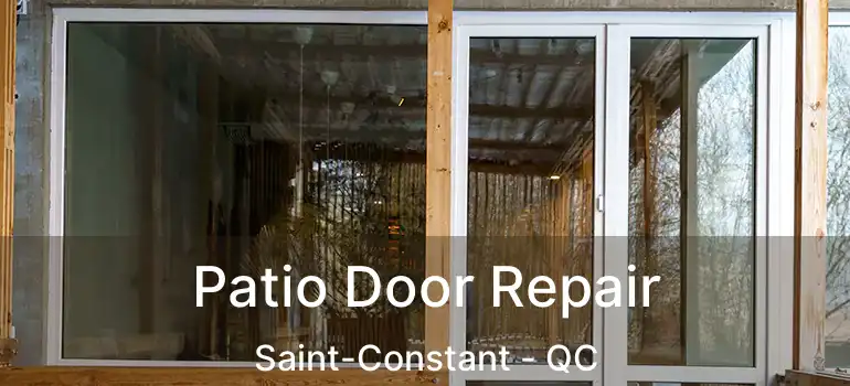  Patio Door Repair Saint-Constant - QC
