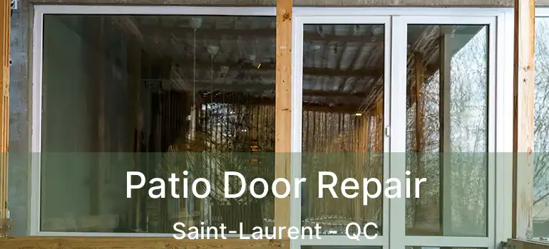  Patio Door Repair Saint-Laurent - QC