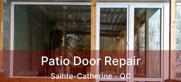  Patio Door Repair Sainte-Catherine - QC
