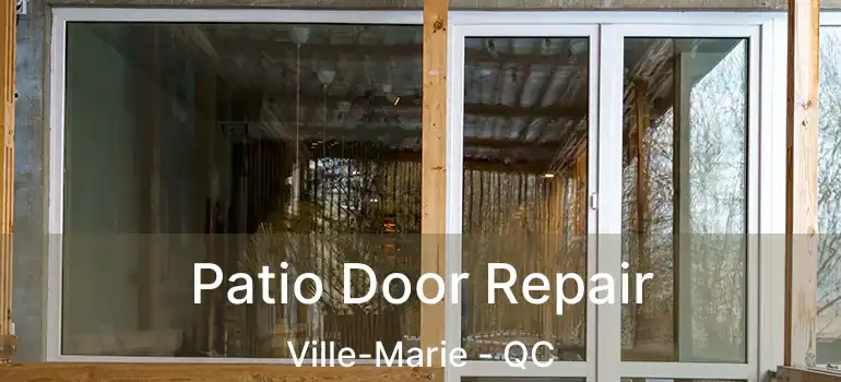  Patio Door Repair Ville-Marie - QC
