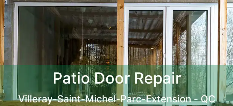  Patio Door Repair Villeray-Saint-Michel-Parc-Extension - QC
