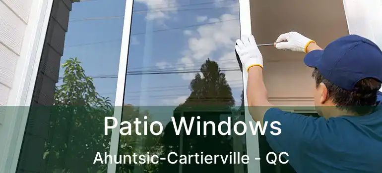  Patio Windows Ahuntsic-Cartierville - QC
