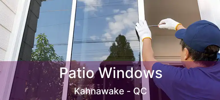  Patio Windows Kahnawake - QC