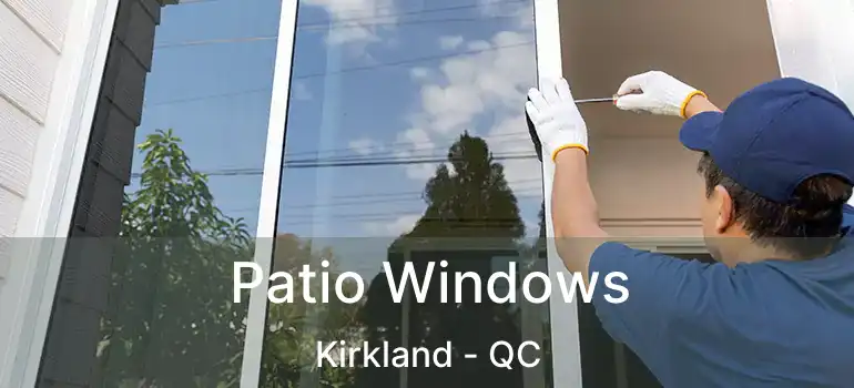  Patio Windows Kirkland - QC