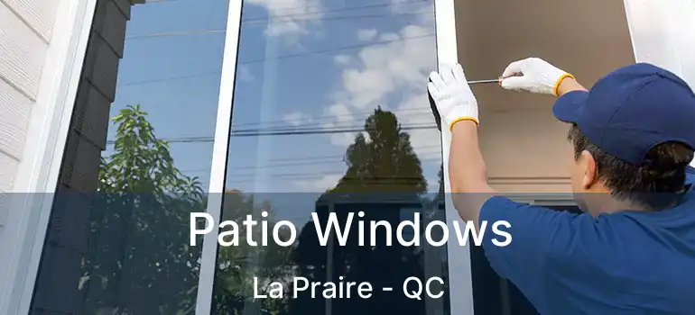  Patio Windows La Praire - QC