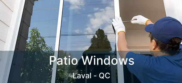  Patio Windows Laval - QC