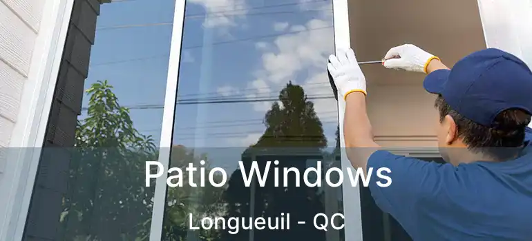  Patio Windows Longueuil - QC