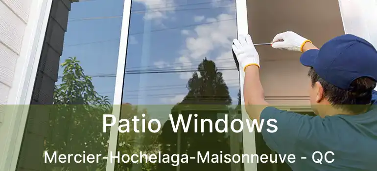  Patio Windows Mercier-Hochelaga-Maisonneuve - QC
