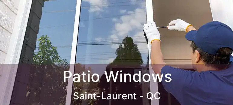  Patio Windows Saint-Laurent - QC