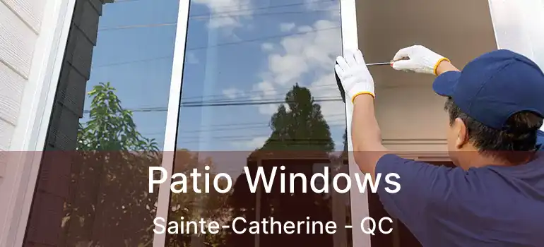  Patio Windows Sainte-Catherine - QC