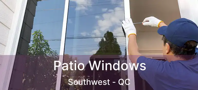  Patio Windows Southwest - QC