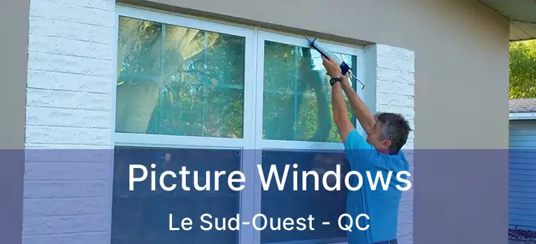  Picture Windows Le Sud-Ouest - QC