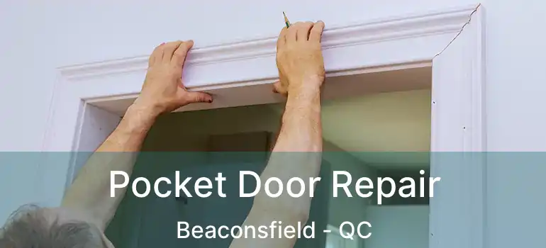  Pocket Door Repair Beaconsfield - QC
