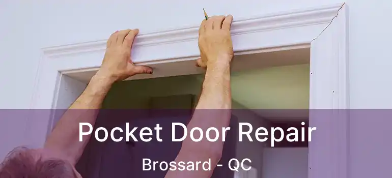  Pocket Door Repair Brossard - QC