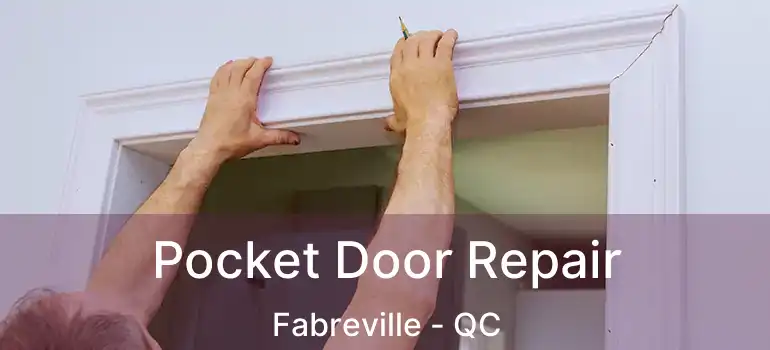  Pocket Door Repair Fabreville - QC