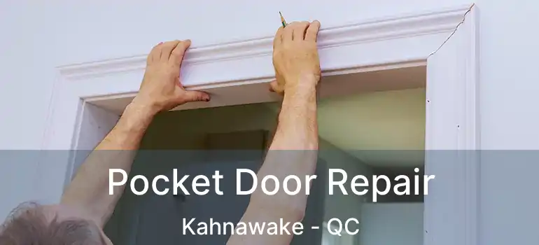  Pocket Door Repair Kahnawake - QC