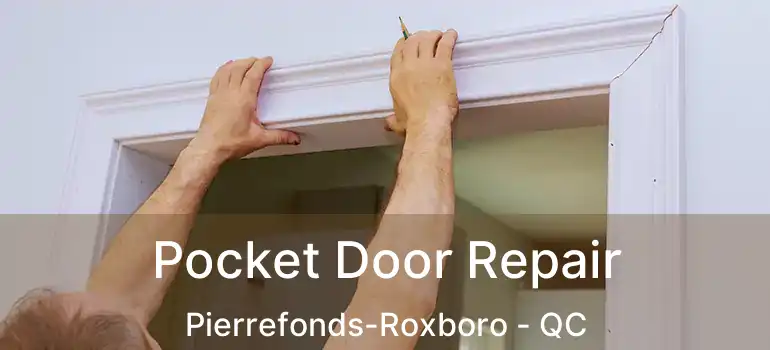  Pocket Door Repair Pierrefonds-Roxboro - QC