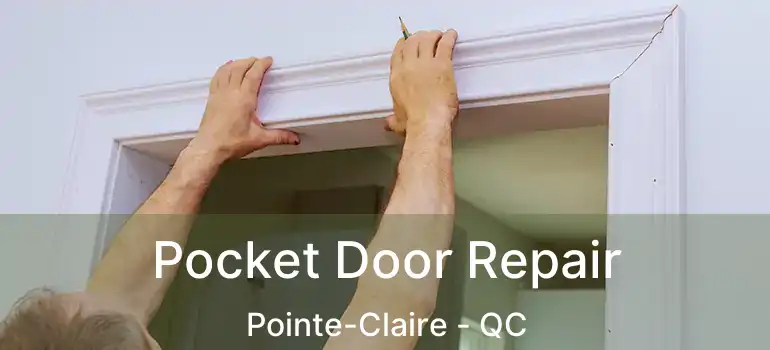  Pocket Door Repair Pointe-Claire - QC