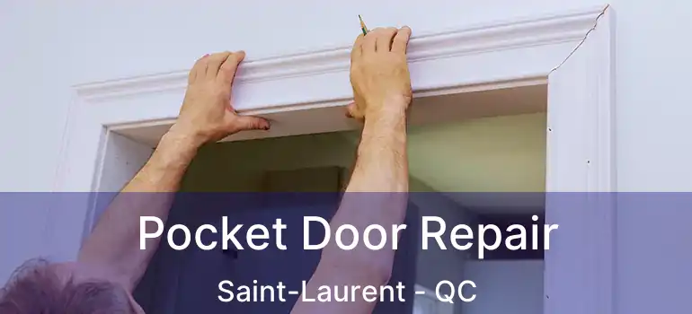  Pocket Door Repair Saint-Laurent - QC