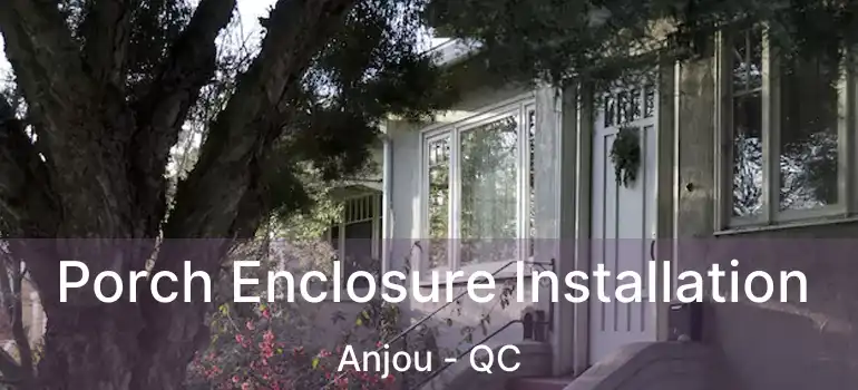  Porch Enclosure Installation Anjou - QC