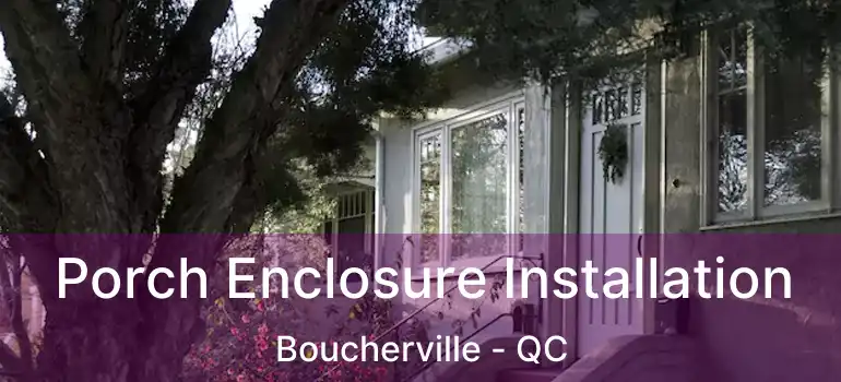  Porch Enclosure Installation Boucherville - QC