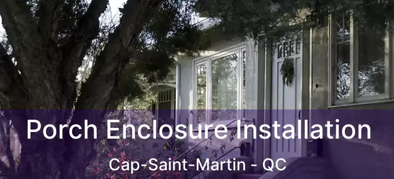  Porch Enclosure Installation Cap-Saint-Martin - QC
