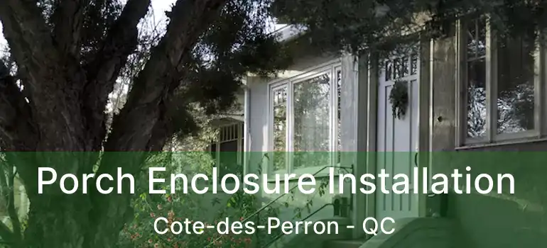  Porch Enclosure Installation Cote-des-Perron - QC