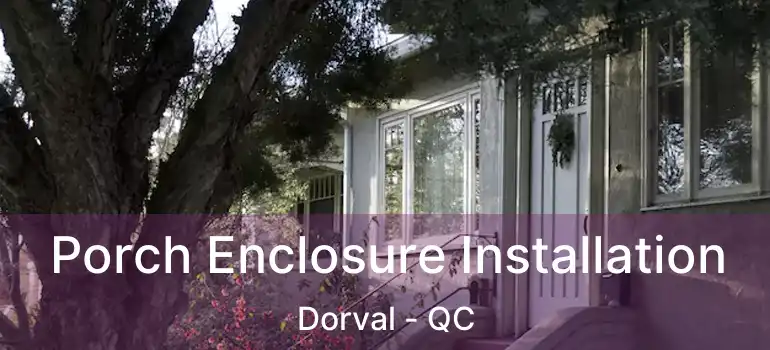  Porch Enclosure Installation Dorval - QC