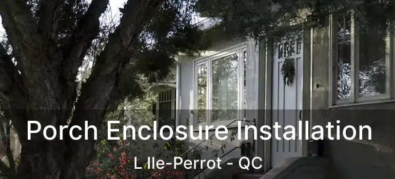  Porch Enclosure Installation L Ile-Perrot - QC