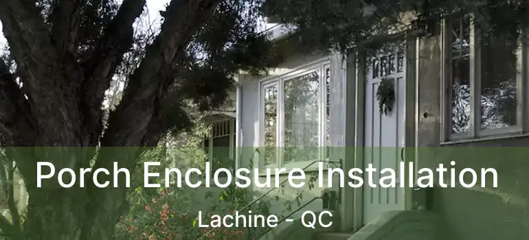  Porch Enclosure Installation Lachine - QC