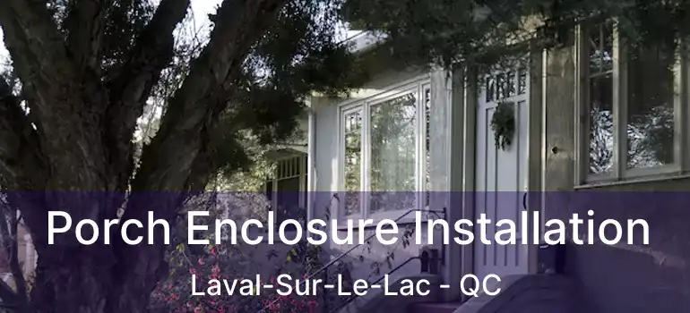  Porch Enclosure Installation Laval-Sur-Le-Lac - QC