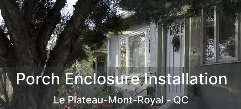  Porch Enclosure Installation Le Plateau-Mont-Royal - QC