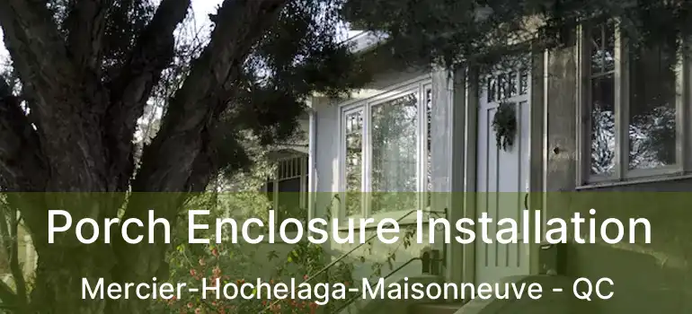  Porch Enclosure Installation Mercier-Hochelaga-Maisonneuve - QC
