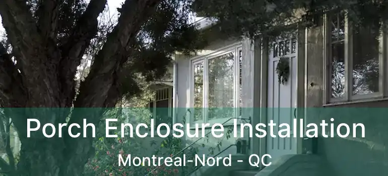  Porch Enclosure Installation Montreal-Nord - QC