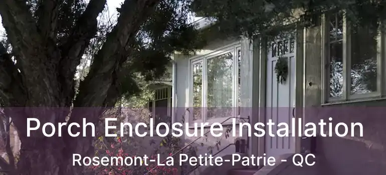  Porch Enclosure Installation Rosemont-La Petite-Patrie - QC