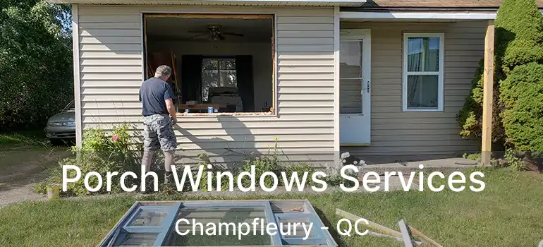  Porch Windows Services Champfleury - QC