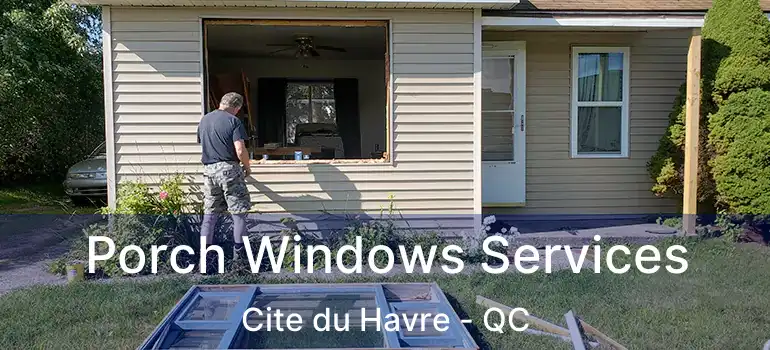  Porch Windows Services Cite du Havre - QC