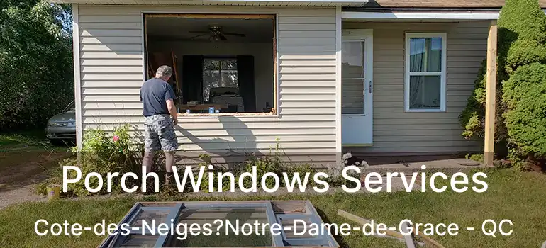  Porch Windows Services Cote-des-Neiges?Notre-Dame-de-Grace - QC