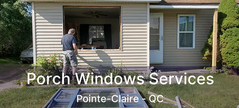  Porch Windows Services Pointe-Claire - QC