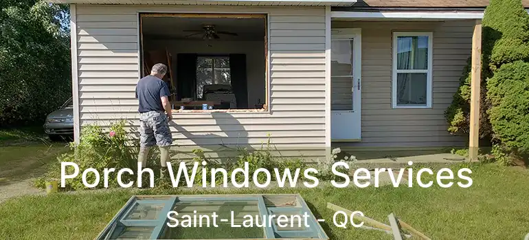  Porch Windows Services Saint-Laurent - QC