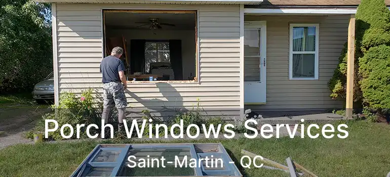  Porch Windows Services Saint-Martin - QC