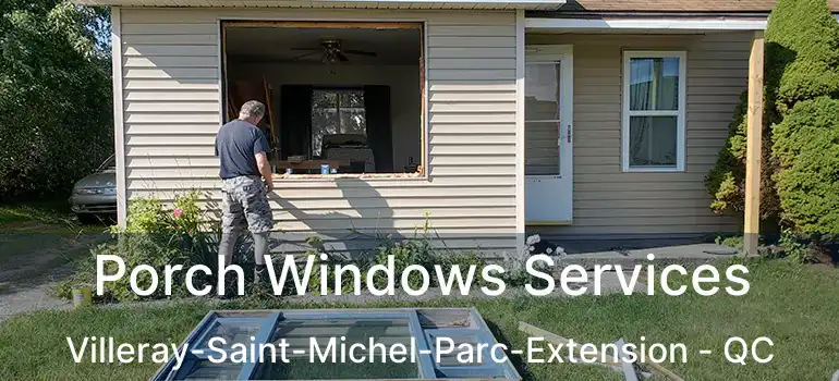  Porch Windows Services Villeray-Saint-Michel-Parc-Extension - QC