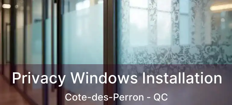  Privacy Windows Installation Cote-des-Perron - QC