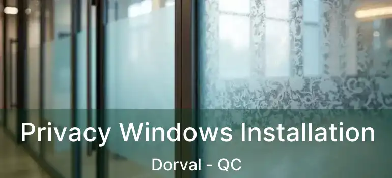  Privacy Windows Installation Dorval - QC