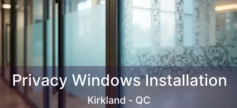  Privacy Windows Installation Kirkland - QC