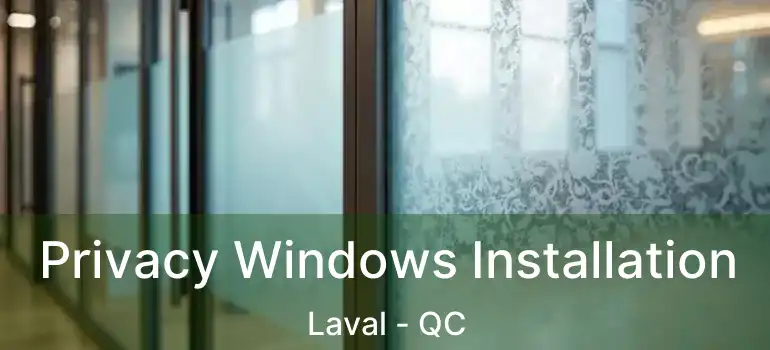  Privacy Windows Installation Laval - QC