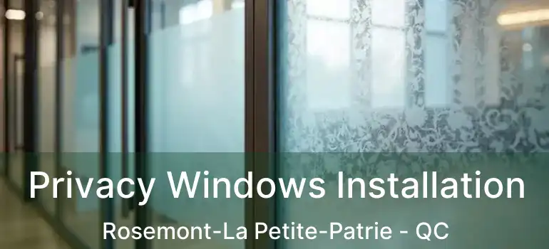  Privacy Windows Installation Rosemont-La Petite-Patrie - QC
