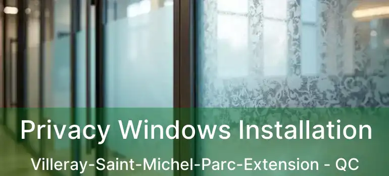  Privacy Windows Installation Villeray-Saint-Michel-Parc-Extension - QC