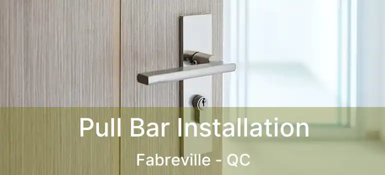  Pull Bar Installation Fabreville - QC